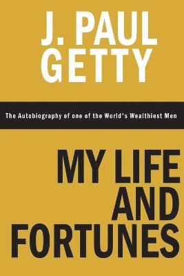 My Life and Fortunes, The Autobiography of one of the World's Wealthiest Men 1