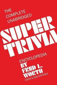 bokomslag The Complete Unabridged Super Trivia Encyclopedia
