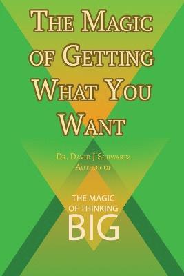 bokomslag The Magic of Getting What You Want by David J. Schwartz author of The Magic of Thinking Big