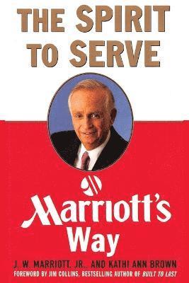 Marriott J. W., J. W. Marriott, Kathy Ann Brown - Spirit to Serve, Häftad