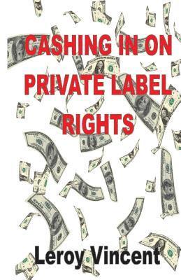 Leroy Vincent - Cashing In On Private Label Rights, Häftad