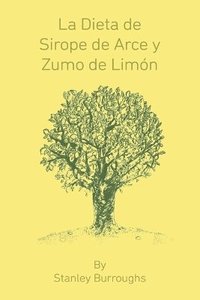 bokomslag La Dieta de Sirope de Arce y Zumo de Limon (The Master Cleanser, Spanish Edition)