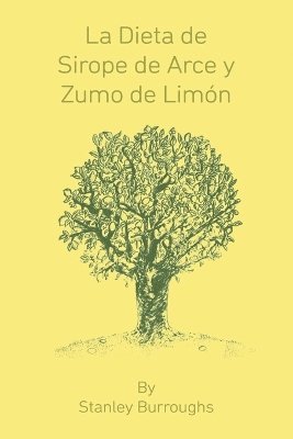 La Dieta de Sirope de Arce y Zumo de Limon (The Master Cleanser, Spanish Edition) 1