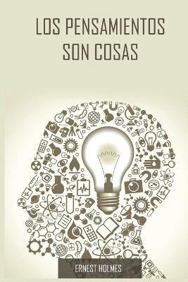 Los Pensamientos Son Cosas / Thoughts Are Things (Spanish Edition) 1