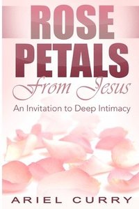 bokomslag Rose Petals From Jesus