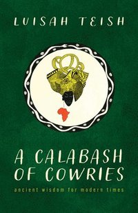 bokomslag A Calabash of Cowries: Ancient Wisdom for Modern Times