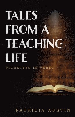 bokomslag Tales from a Teaching Life: Vignettes in Verse