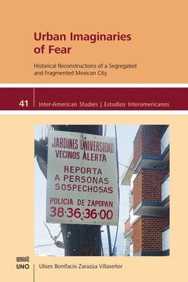 Ulises Bonifacio Zarazúa Villaseñor - Urban Imaginaries of Fear: Historical Reconstructions of a Segregated and Fragmented Mexican City, Häftad