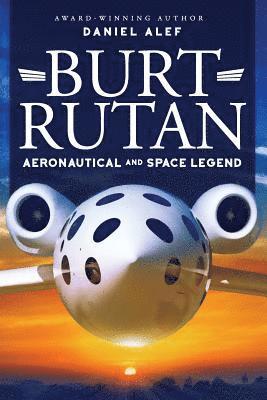 Burt Rutan: Aeronautical and Space Legend 1