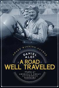 bokomslag A Road Well Traveled: Profiles of America's Great Automobile Pioneers