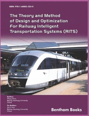 Jia Li-Min, Wang Zhou - The Theory and Method of Design and Optimization for Railway Intelligent Transportation Systems (RITS), Häftad