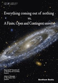 bokomslag Everything Coming Out of Nothing vs. a Finite, Open and Contingent Universe