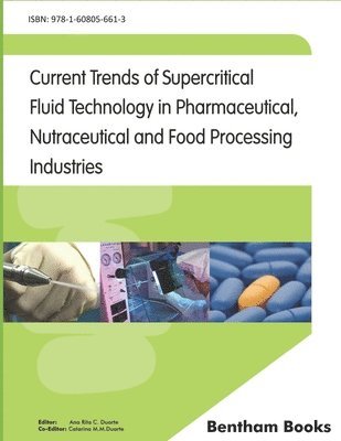 Ana Rita C. Duarte - Current Trends of Supercritical Fluid Technology in Pharmaceutical, Nutraceutical and Food Processing Industries, Häftad