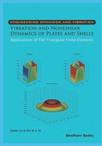 bokomslag Vibration and Nonlinear Dynamics of Plates and Shells - Applications of Flat Triangular Finite Elements