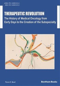 bokomslag Therapeutic Revolution The History of Medical Oncology from Early Days to the Creation of the Subspecialty