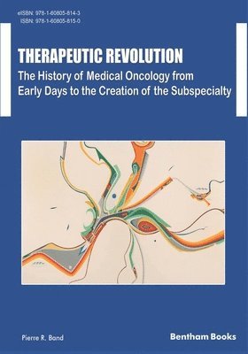 Therapeutic Revolution The History of Medical Oncology from Early Days to the Creation of the Subspecialty 1