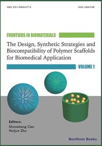bokomslag The Design, Synthetic Strategies and Biocompatibility of Polymer Scaffolds for Biomedical Application,