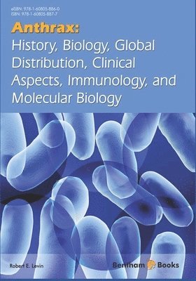 Robert E. Levin - Anthrax: History, Biology, Global Distribution, Clinical Aspects, Immunology, and Molecular Biology, Häftad