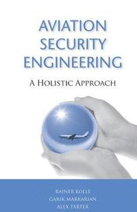 bokomslag Aviation Security Engineering: A Holistic Approach
