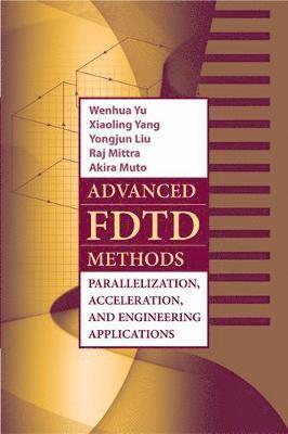 Advanced FDTD Methods: Parallelization, Acceleration, and Engineering Applications 1