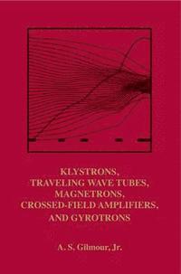 bokomslag Klystrons, Traveling Wave Tubes, Magnetrons, Crossed-Field Amplifiers, and Gyrotrons