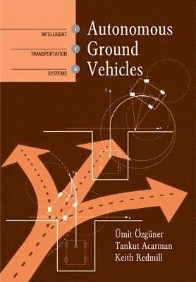 Tankut Acarman, Umit Ozguner, Keith Redmill - Autonomous Ground Vehicles, Inbunden