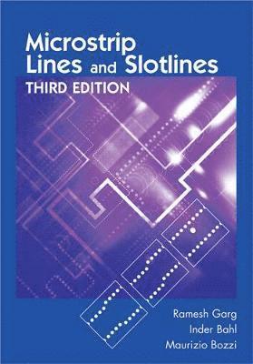 Inder Bahl, Maurizio Bozzi, Ramesh Garg - Microstrip Lines and Slotlines, Third Edition, Inbunden