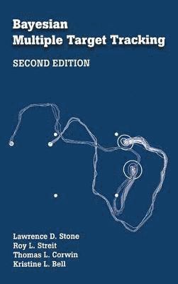Lawrence D. Stone, Roy L. Streit, Thomas L. Corwin, TBD - Bayesian Multiple Target Tracking, Inbunden