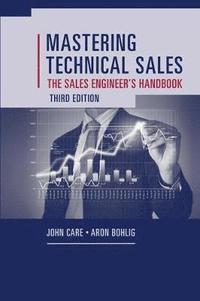 bokomslag Mastering Technical Sales: The Sales Engineer's Handbook, Third Edition
