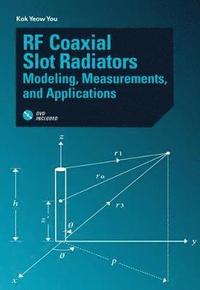 bokomslag RF Coaxial Slot Radiators: Modeling, Measurements, Applications