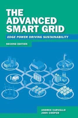 Andres Carvallo, John Cooper, TBD - Advanced Smart Grid: Edge Power Driving Sustainability, Second Edition, Inbunden