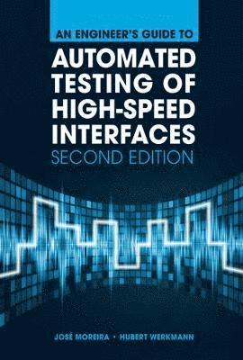 An Engineer's Guide to Automated Testing of High-Speed Interfaces, Second Edition 1