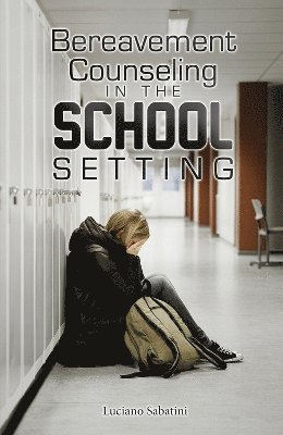 Luciano Sabatini - Bereavement Counseling in the School Setting, Häftad