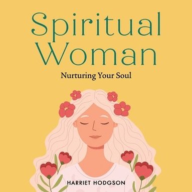 bokomslag Spiritual Woman: Nurturing Your Soul