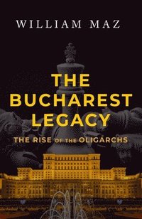 bokomslag The Bucharest Legacy