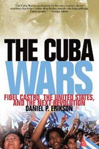 bokomslag Cuba Wars: Fidel Castro, the United States, and the Next Revolution
