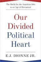 E J Dionne - Dionne, E: Our Divided Political Heart, Inbunden