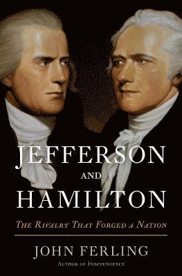 Ferling, J: Jefferson and Hamilton