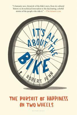 It's All about the Bike: The Pursuit of Happiness on Two Wheels 1