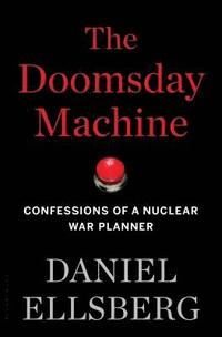 bokomslag The Doomsday Machine: Confessions of a Nuclear War Planner