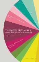 Niki Segnit - The Flavor Thesaurus: A Compendium of Pairings, Recipes and Ideas for the Creative Cook, Inbunden