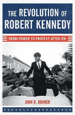 bokomslag The Revolution of Robert Kennedy