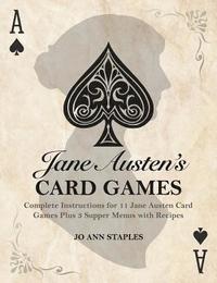 bokomslag Jane Austen's Card Games - 11 Classic Card Games And 3 Supper Menus From The Novels And Letters Of Jane Austen