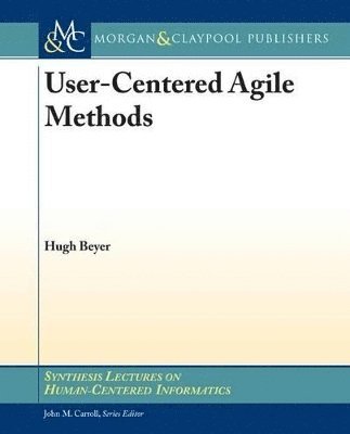 Hugh Beyer - User-Centered Agile Methods, Häftad