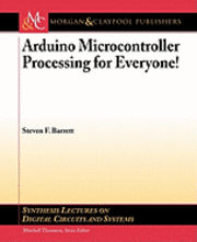 Arduino Microcontroller Processing for Everyone!