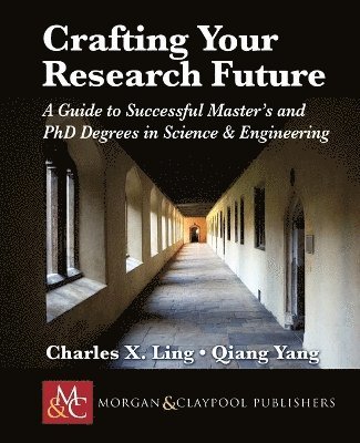 Charles Ling, Qiang Yang - Crafting Your Research Future, Häftad