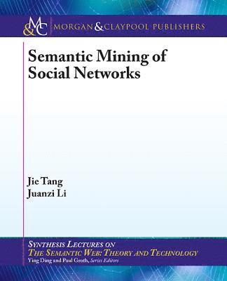 Jie Tang, Juanzi Li - Semantic Mining of Social Networks, Häftad