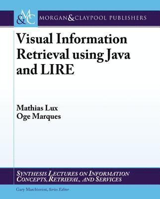 Mathias Lux, Oge Marques - Visual Information Retrieval Using Java and LIRE, Häftad