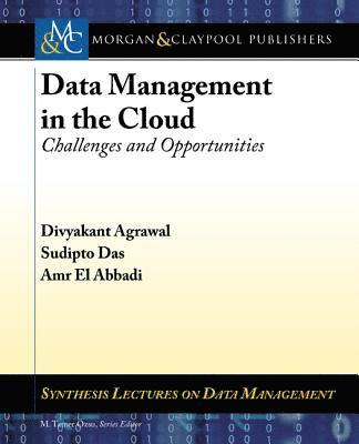 Divyakant Agrawal, Sudipto Das, Amr El Abbadi - Data Management in the Cloud, Häftad