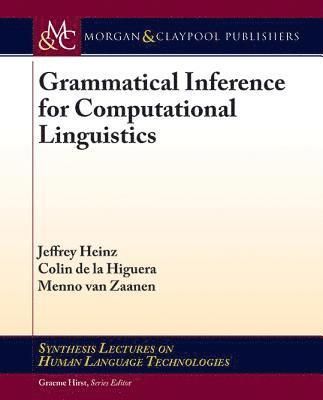 Jeffrey Heinz, Colin de la Higuera, Menno van Zaanen - Grammatical Inference for Computational Linguistics, Häftad